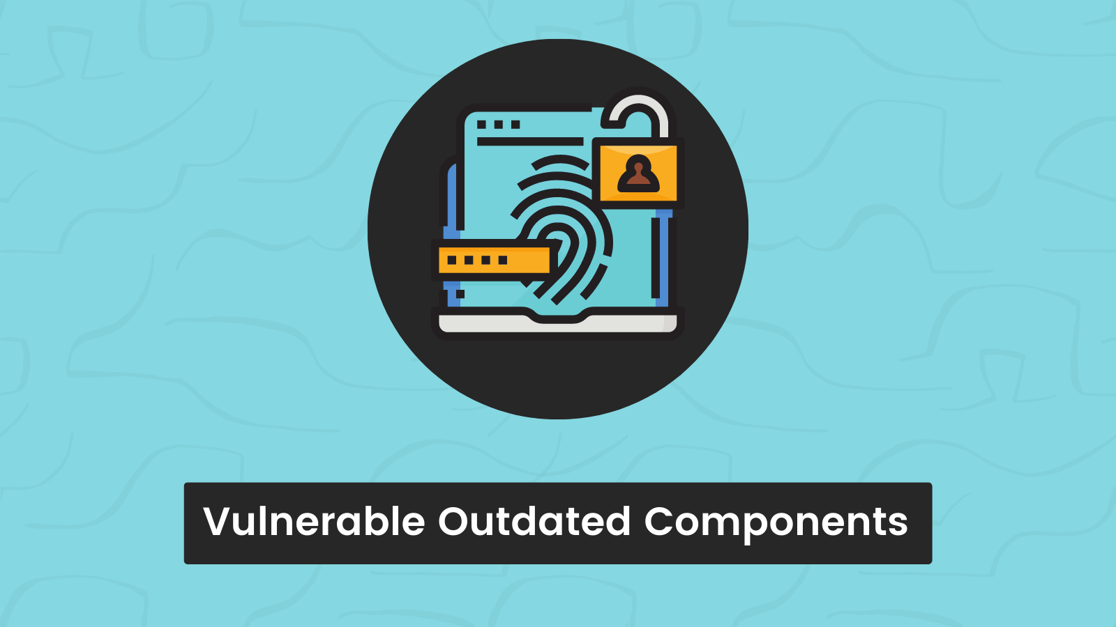 OWASP 10 - Vulnerable Outdated Components